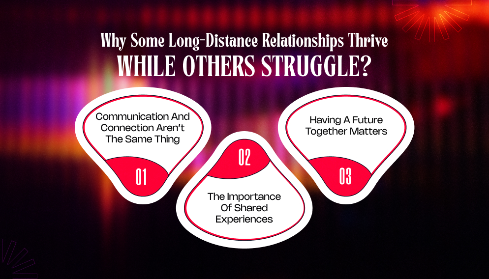 Why Some Long-Distance Relationships Thrive While Others Struggle?